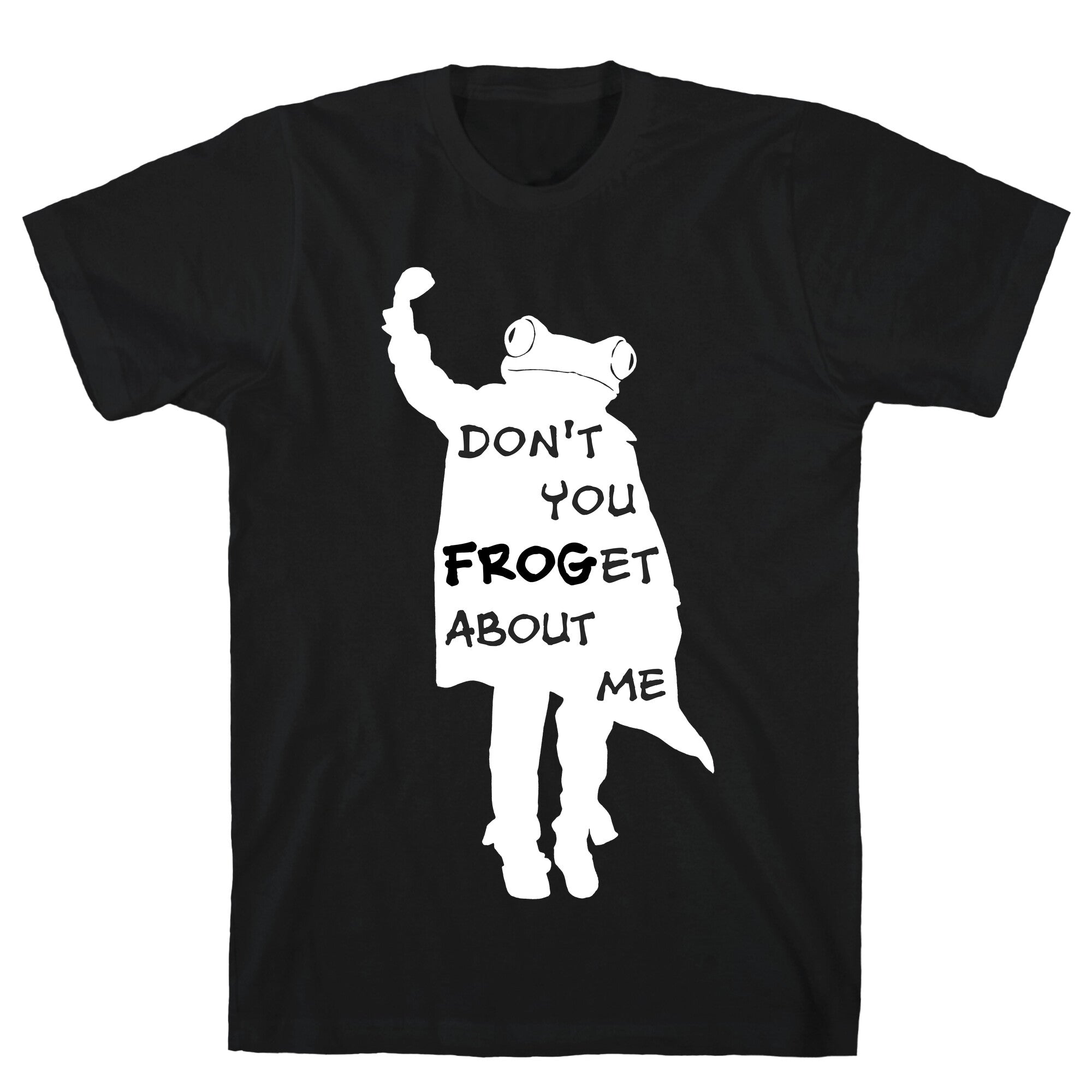 Don't You Frog-et About Me T-Shirt